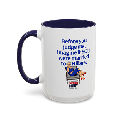 Before You Judge Me - Coffee Mug, 11oz or 15oz