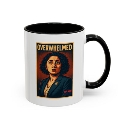 Overwhelmed - Coffee Mug, 11oz or 15oz