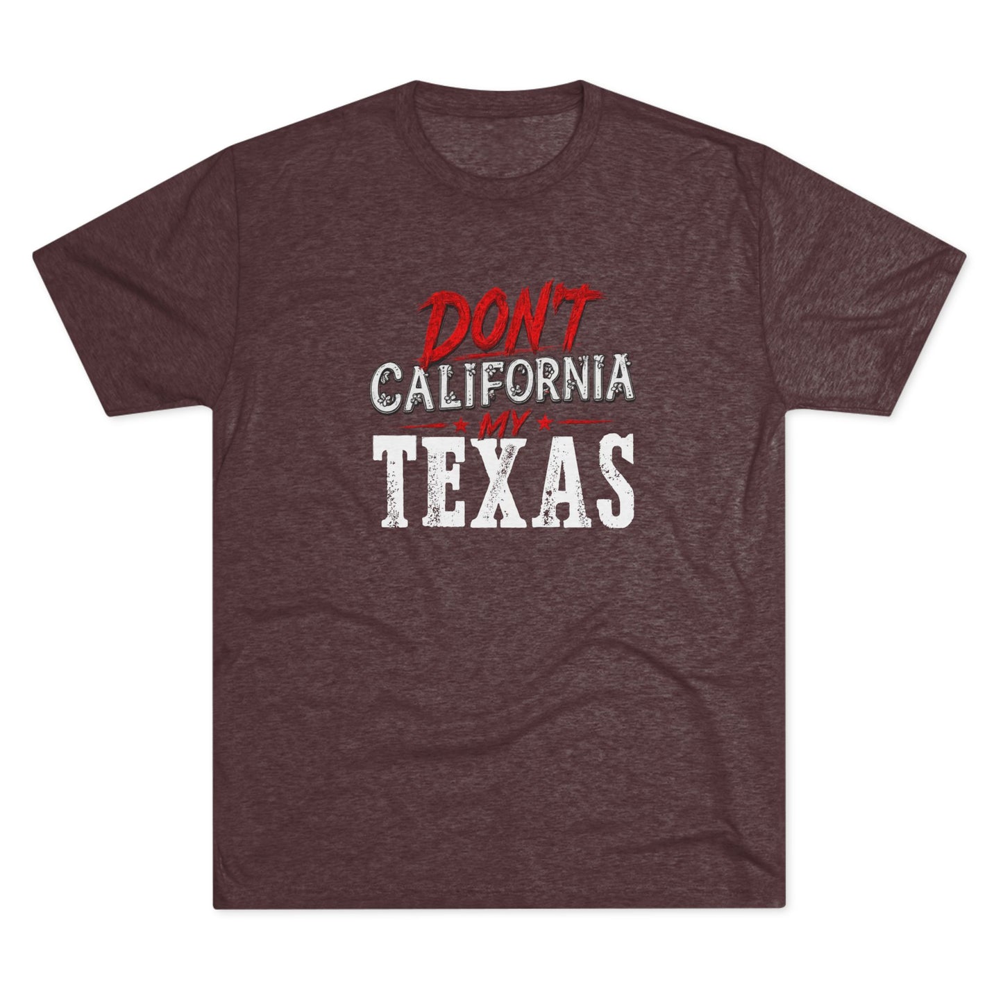 Don't CA my TX - Tri-Blend Crew Tee