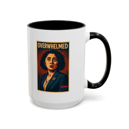 Overwhelmed - Coffee Mug, 11oz or 15oz
