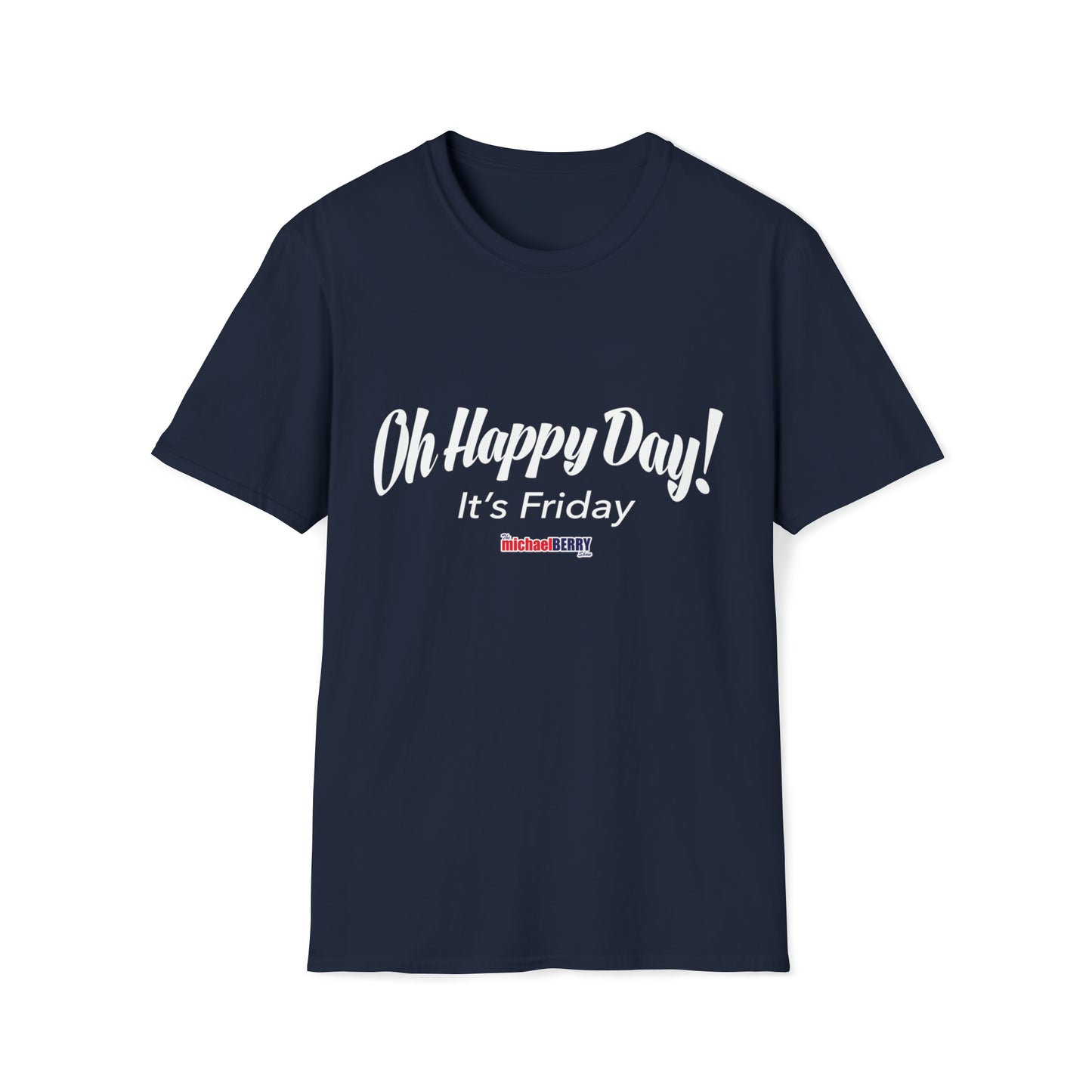 Oh Happy Day! It’s Friday - T-Shirt