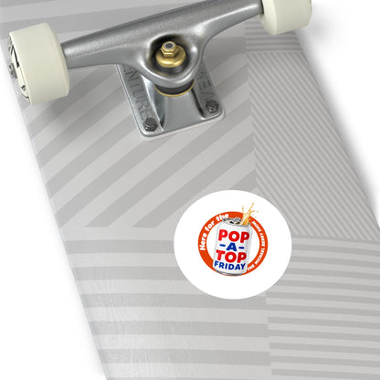 Here for the Pop-a-top Friday - Round Sticker