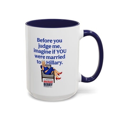 Before You Judge Me - Coffee Mug, 11oz or 15oz