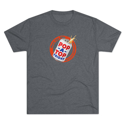 Here for the Pop-a-top Friday - Tri-Blend Crew Tee