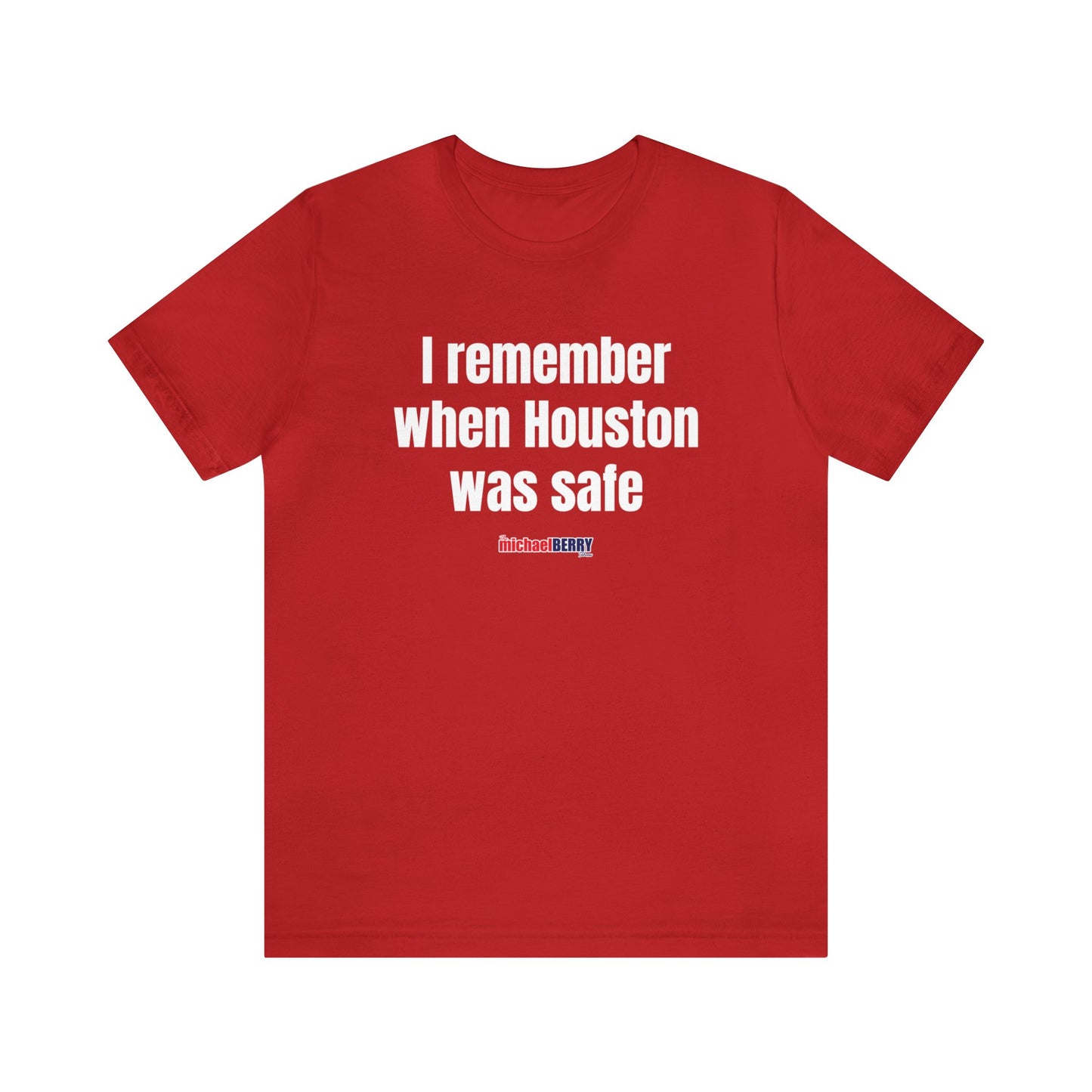 I remember when Houston was safe - Unisex Jersey Short Sleeve Tee