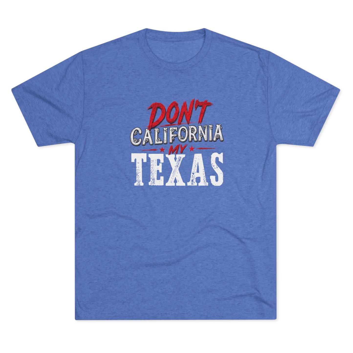 Don't CA my TX - Tri-Blend Crew Tee