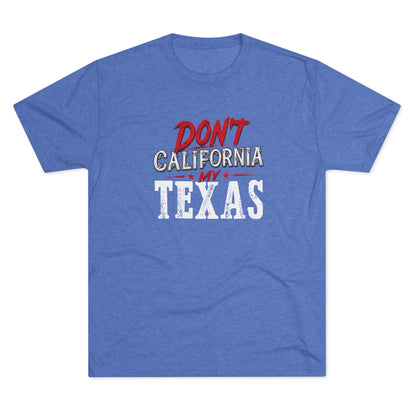 Don't CA my TX - Tri-Blend Crew Tee