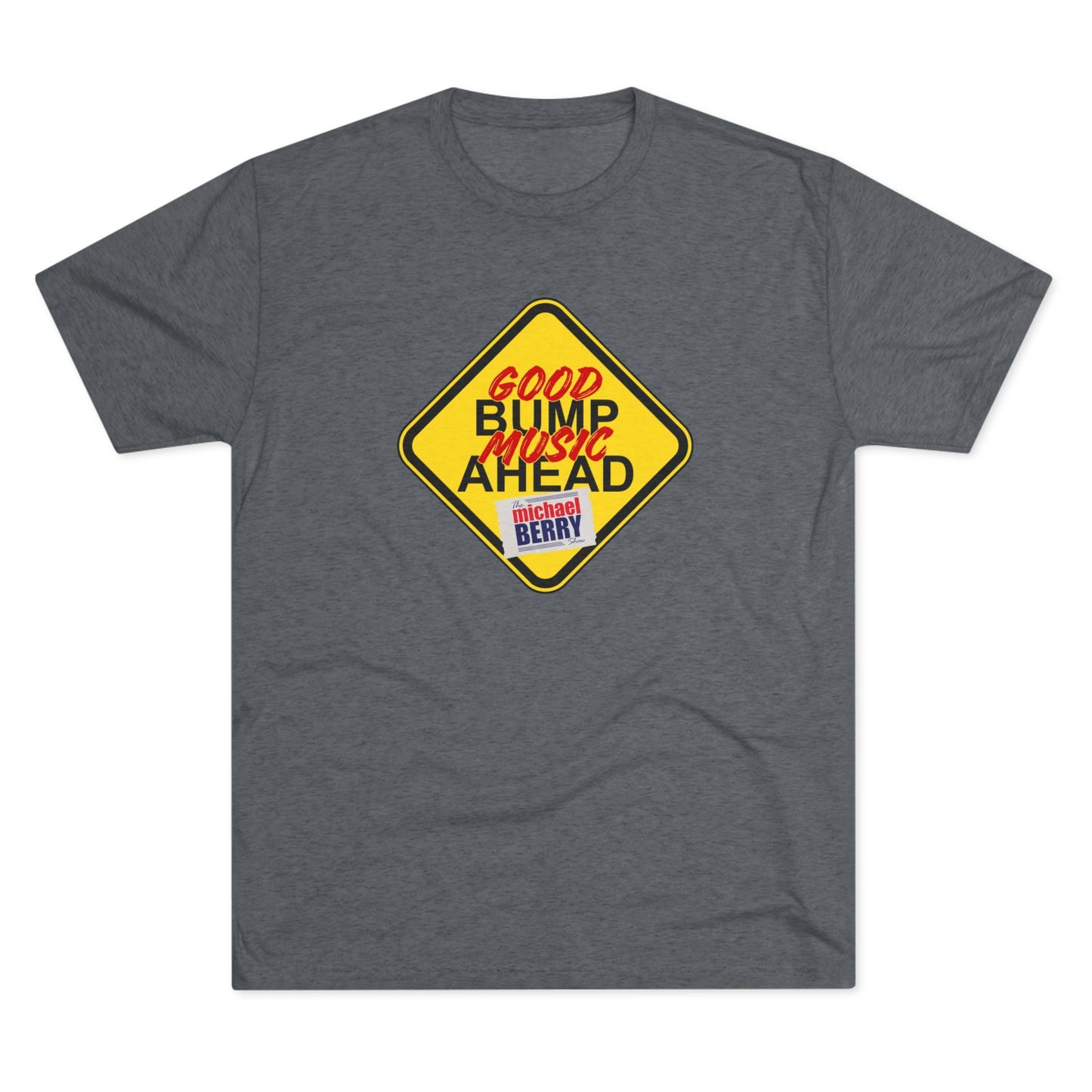 Good bump music ahead - Tri-Blend Crew Tee