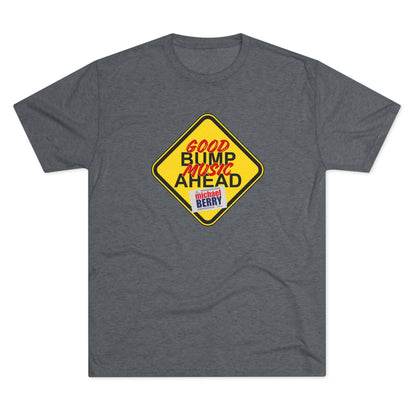 Good bump music ahead - Tri-Blend Crew Tee