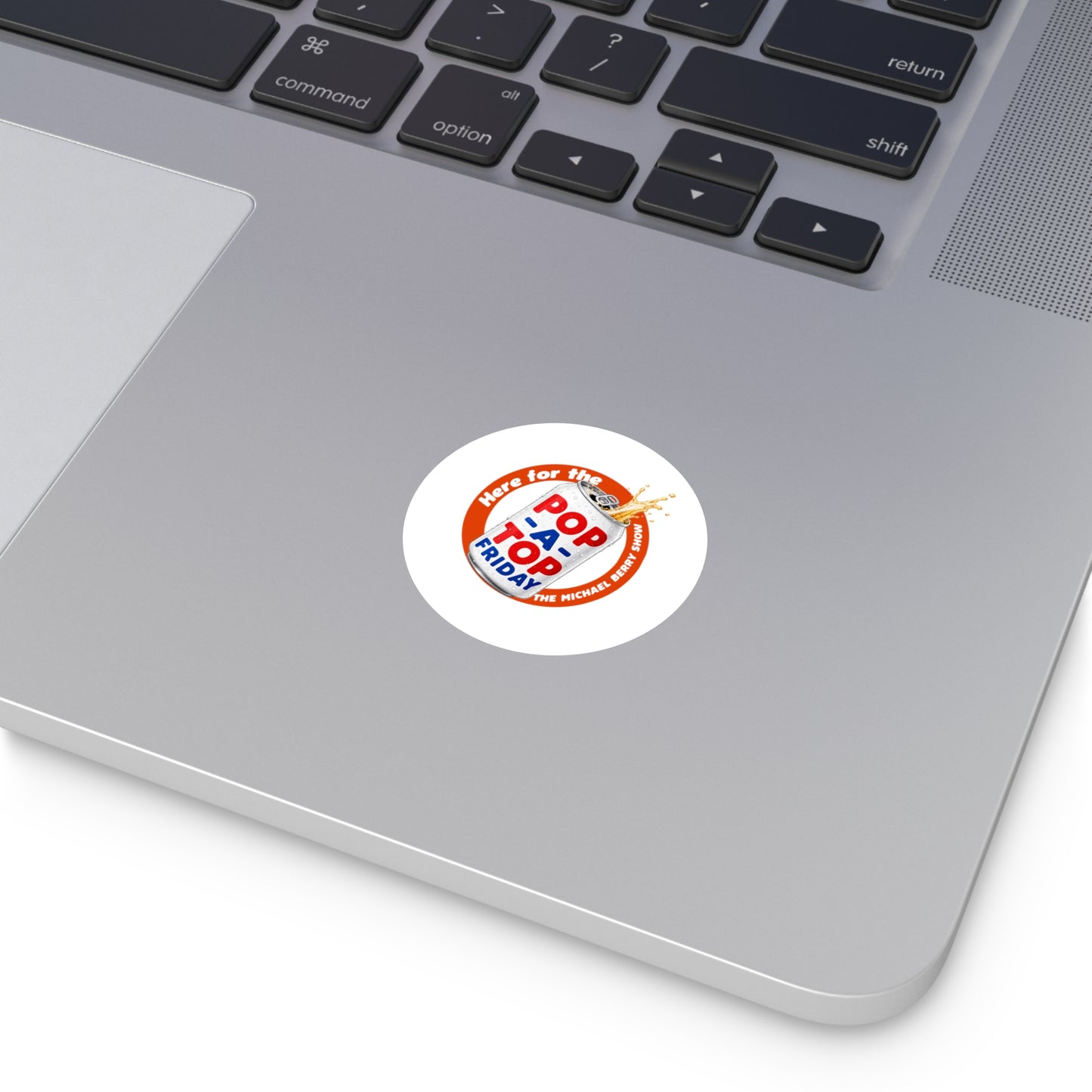 Here for the Pop-a-top Friday - Round Sticker