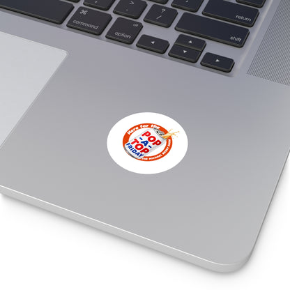 Here for the Pop-a-top Friday - Round Sticker