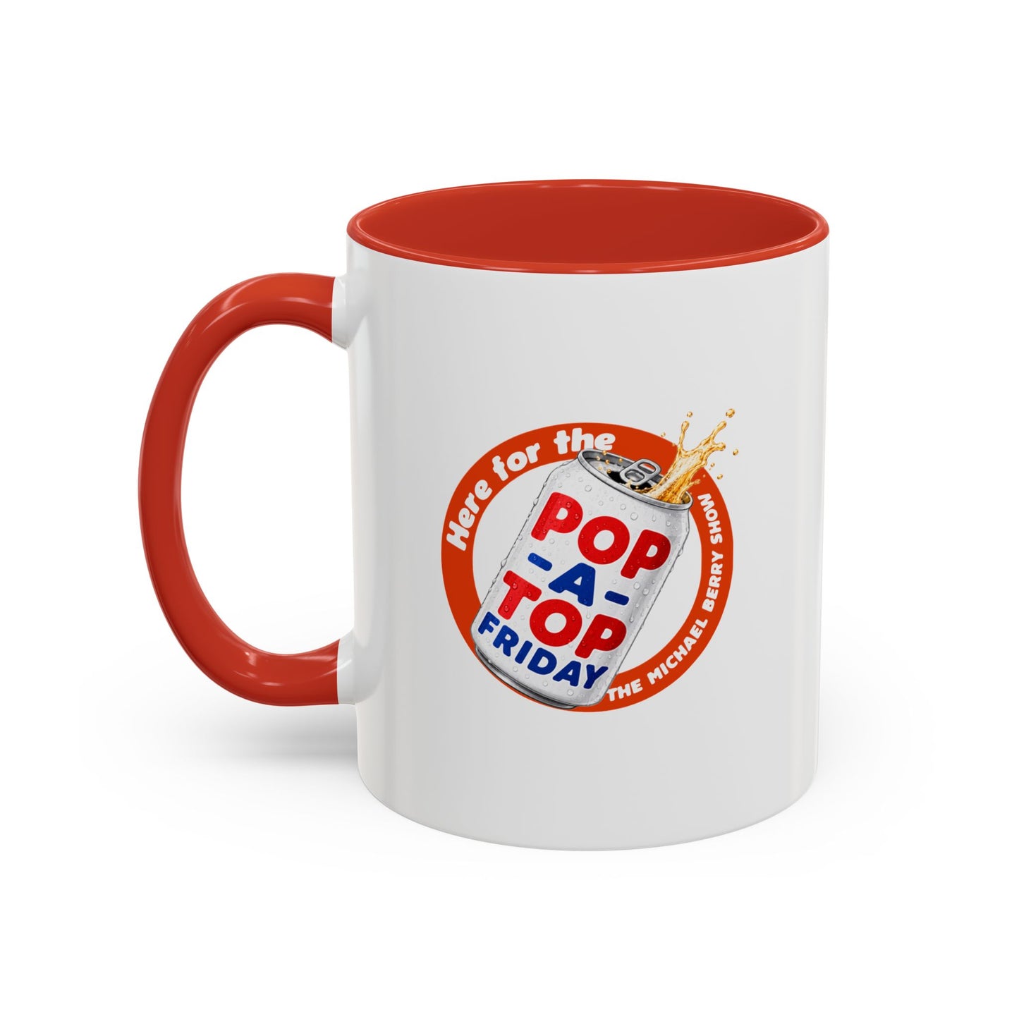 Here for the Pop-a-top Friday - Coffee Mug, 11oz or 15oz