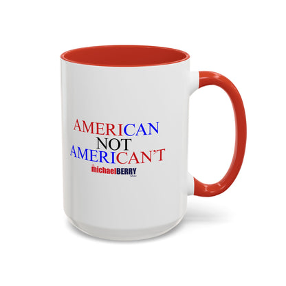 American not American't - Coffee Mug, 11oz or 15oz