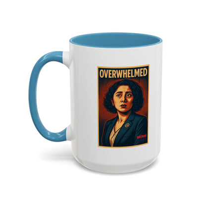 Overwhelmed - Coffee Mug, 11oz or 15oz